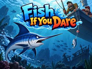 Fish If You Dare